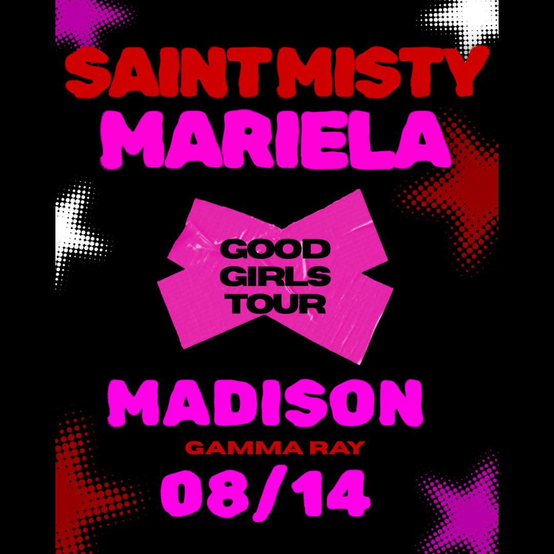 Good Girls Tour w/ Saint Misty & Mariela ft. Christa Lee