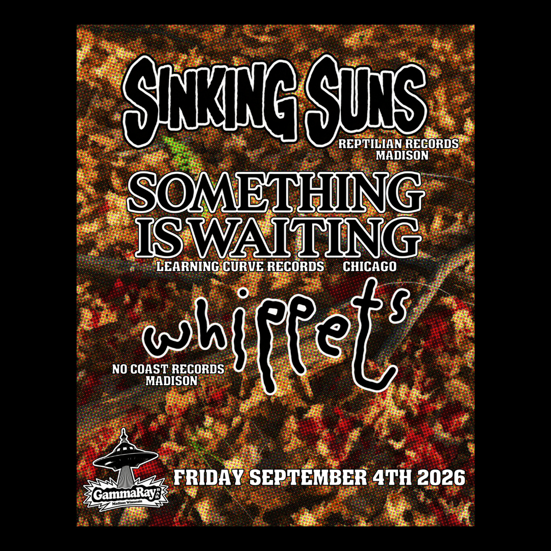 Sinking Suns // Something Is Waiting // Whippets