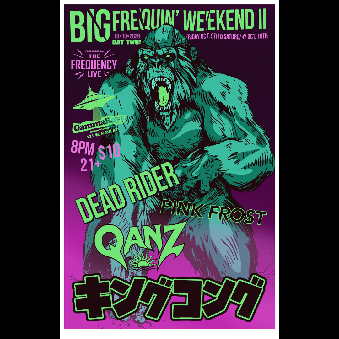 Big Frequin’ Weekend II DAY2: Dead Rider // Pink Frost // Qanz